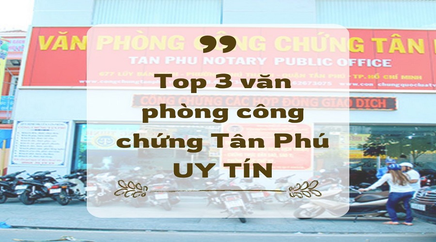 Top 3 văn phòng công chứng Tân Phú UY TÍN