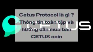 Cetus Protocol là gì Thông tin toàn tập và hướng dẫn mua bán CETUS coin