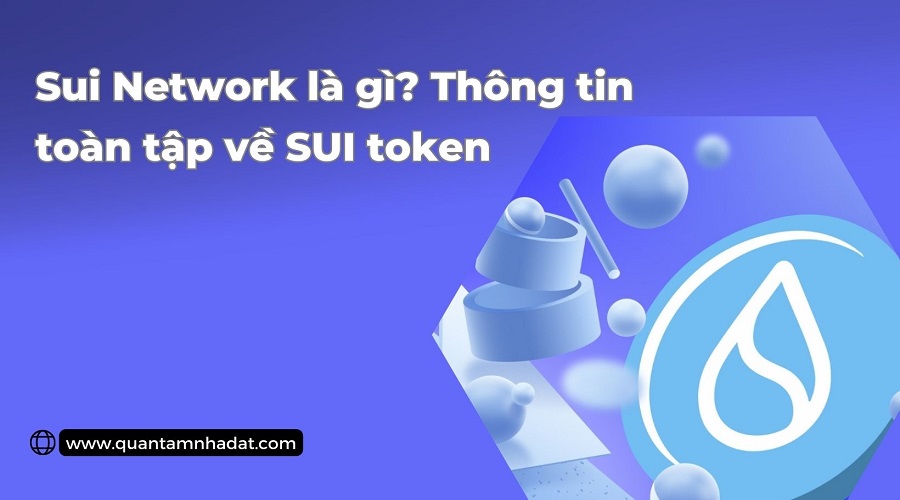 Sui Network là gì Thông tin toàn tập về SUI token